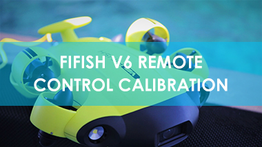 FIFISH V6: Remote Control Calibration