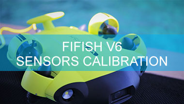 FIFISH V6: Sensors Calibration